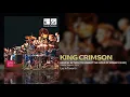 Lagu King Crimson - Radical Action (To Unseat The Hold Of Monkey Mind) [Live In Toronto 2015]