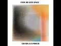 Grain & Ember - For Heads Only