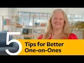 Five Tips for Better One-on-One Meetings