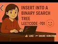Insert into a Binary Search Tree LeetCode - 701
