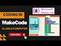 Coding in MakeCode Clas 6 Computer Complete chapter s easy explanation with practical