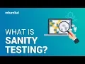 What is Sanity Testing Sanity Testing Tutorial Software Testing Training Edureka