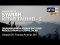 Download Lagu Syarah Kitab Tauhid #5: Diharamkannya Neraka Bagi Yang Mengucapkan Lailahailallah - Ust Dr. Firanda