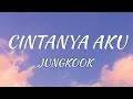 Download Lagu JUNGKOOK - CINTANYA AKU (Lyrics + Vietsub)