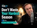 Don t Waste Your Hardest Season Real Talk