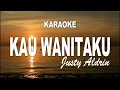 Lagu KARAOKE - KAU WANITAKU - JUSTY ALDRIN