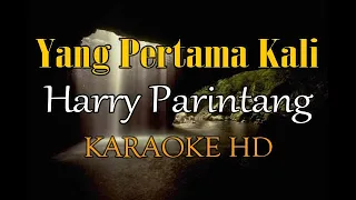 Download YANG PERTAMA KALI HARRY PARINTANG KARAOKE MP3