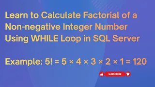 Learn to Calculate Factorial of a Non-negative Integer Number Using WHILE Loop in SQL Server