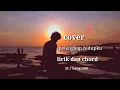 Download Lagu lirik dan chord lagu -pelengkap hidupku(cover)