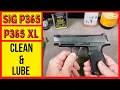 Sig Sauer P365 or P365 XL Cleaning How to Field Strip clean and lubricate