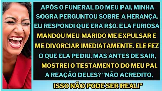 Após o funeral do meu pai, minha sogra perguntou da minha herança. Eu disse R$0, fui expulsa, mas...