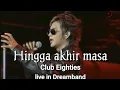 Download Lagu Hingga akhir masa - Club Eighties live in Dream band 2