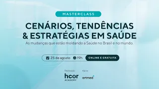 Masterclass Cenários, Tendências e Estratégias em Saúde