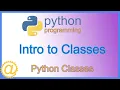 Python Classes - Intro to Classes