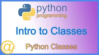 Python Classes - Intro to Classes