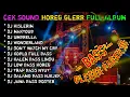 Lagu DJ Cek Sound Horeg full album Glerrr - Cek sound terbaru - Hislerim - maktoub - bass boster