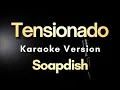 Download Lagu Tensionado - Soapdish | Karaoke Version with Lyrics (Instrumental)