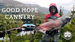 Lodge Life 2025 pt 1 Good Hope Cannery in Rivers Inlet BC