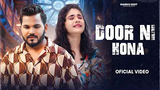 DOOR NI HONA || GAURAV DIXIT || MUSIC VIDEO || SHERYA PANDEY