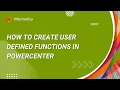 How to Create User Defined Functions in PowerCenter