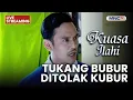🔴 TUKANG BUBUR DITOLAK KUBUR | LIVE KUASA ILAHI | 22 NOVEMBER 2025