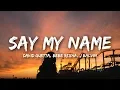 Download Lagu David Guetta - Say My Name (Lyrics) ft. Bebe Rexha, J Balvin