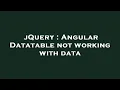 jQuery Angular Datatable not working with data