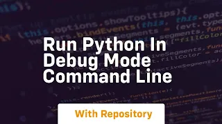 run python in debug mode command line