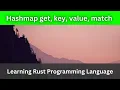 Hashmap get key value match Rust Language