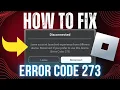 How to Fix Roblox Error Code 273 - EASY METHODS 2025