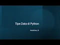 KELAS TERBUKA Data Science - Tipe Data pada Python