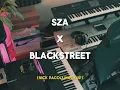 Sza (Drive) x Blackstreet (Before I Let You Go)