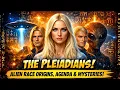 The Pleiadians Alien Race Origins Agenda and Mysteries