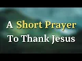 Lagu Thanking God for His Blessings, Care \u0026 Love – A Heartfelt Prayer To Thank Jesus