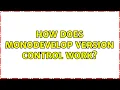 How does monodevelop version control work 2 Solutions
