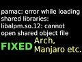 pamac error while loading shared libraries libalpm so 12 cannot open share object file Arch Linux