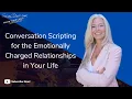 Conversation scripting for the Emotionally Charged Relationships in your Life | Know Your Crazy