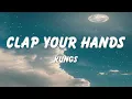 Kungs - Clap Your Hands (Lyrics)