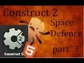 Construct 2 Space Defense the basics Part 3