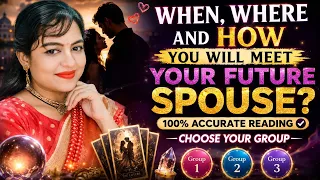 ✨ When, Where & How Will You Meet Your Future Spouse? 💍 Destiny Revealed | Pick A Card Tarot Reading