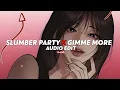 slumber party x gimme more tiktok ver britney spears ashnikko princess nokia edit