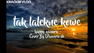 Download TAK LALEKNE KOWE - Cover By Damara De (lirik video) MP3