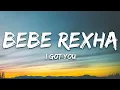 Bebe Rexha - I Got You (Lyrics)
