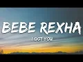 Download Lagu Bebe Rexha - I Got You (Lyrics)