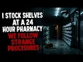 I Stock Shelves At A 24 Hour Pharmacy We Follow Strange Procedures