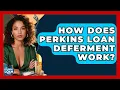 How Does Perkins Loan Deferment Work - The Student Loan Pros