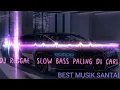 Download Lagu DJ REGGAE VIRAL TERBARU🔥TIK TOK 2025 SLOW BASS🎵🔥
