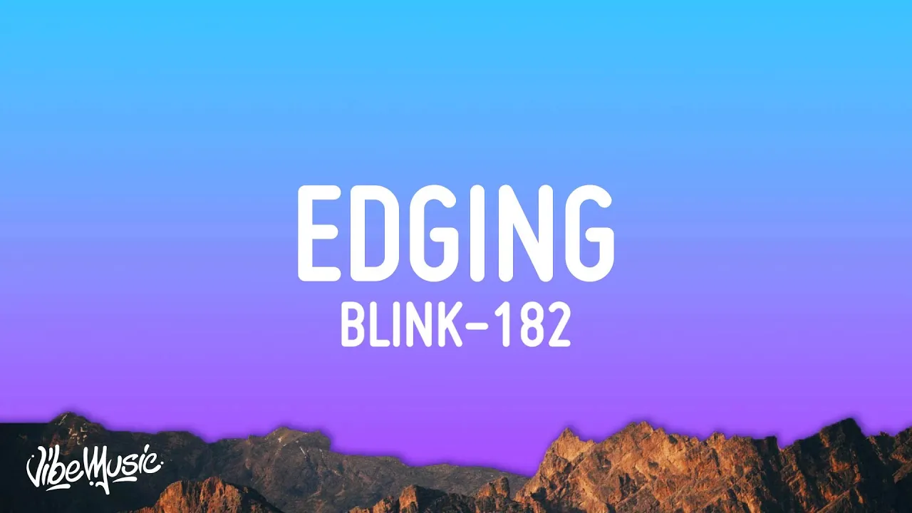 blink-182 - EDGING (Lyrics)