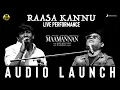 Download Lagu MAAMANNAN - Raasa Kannu Live Performace | Udhayanidhi Stalin | Vadivelu | A.R Rahman | Mari Selvaraj