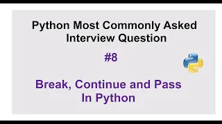 Python Interview Questions - What is a break continue and pass statement in Python